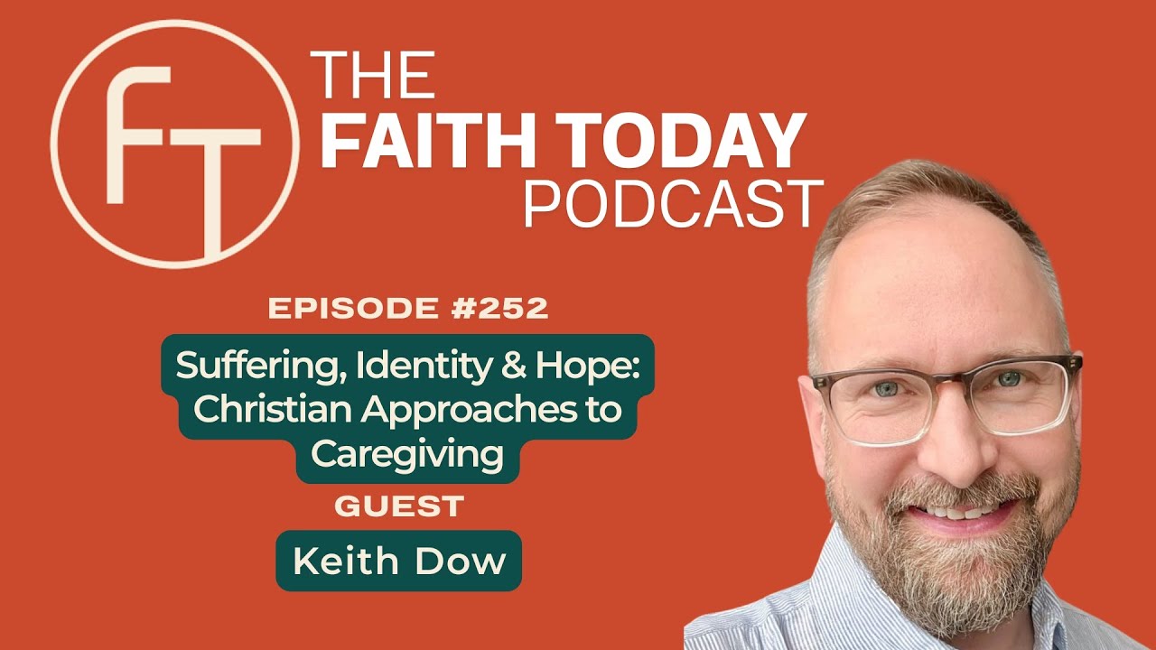 Faith Today Podcast Episode 252 - Keith Dow