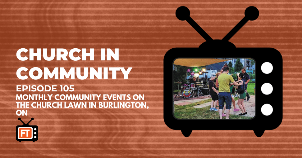 Church In Community Episode 105 - Monthly community events on the church lawn in Burlington, Ont.