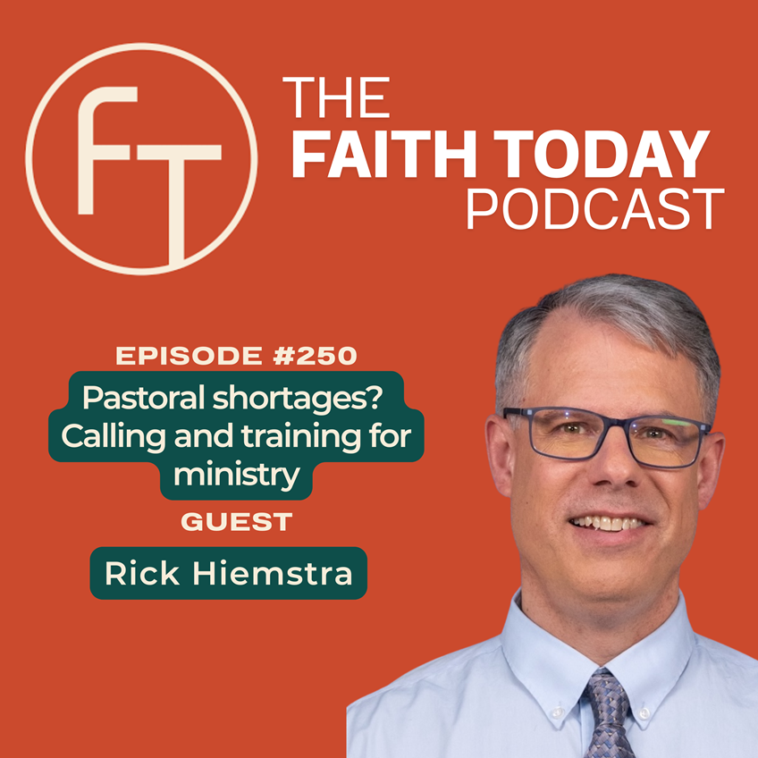 Faith Today Podcast Episode 250 - Rick Hiemstra - Pastoral shortages? Calling and training for ministry