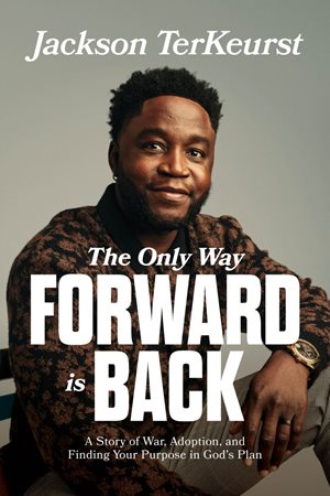 The Only Way Forward is Back by Jackson TerKeurst